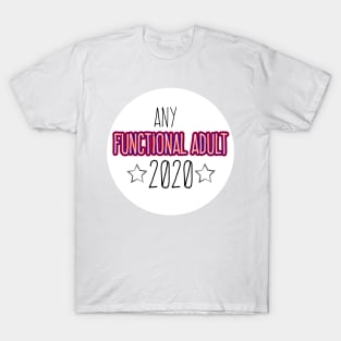 Any Functioning Adult 2020 funny political sticker for 2020 election T-Shirt